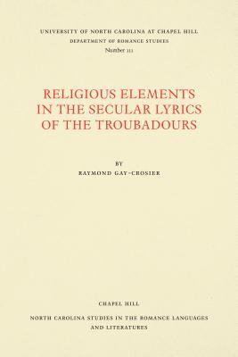 Religious Elements in the Secular Lyrics of the Troubadours 1