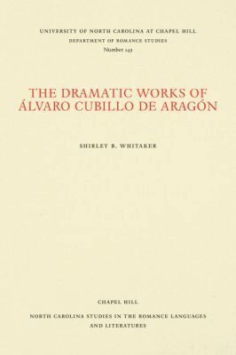 Shirley B. Whitaker - Dramatic Works of Álvaro Cubillo De Aragón, Häftad