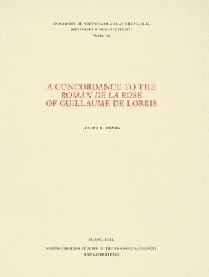 Concordance to the Roman De La Rose of Guillaume De Lorris