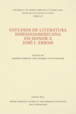 Estudios de literatura hispanoamericana en honor a Jos J. Arrom 1