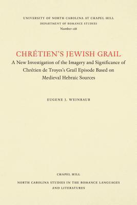 Eugene J. Weinraub - Chrétien's Jewish Grail, Häftad