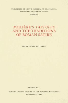 Jerry Lewis Kasparek - Molière's Tartuffe and the Traditions of Roman Satire, Häftad