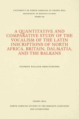 Stephen William Omeltchenko - Quantitative and Comparative Study of the Vocalism of the Latin Inscriptions of North Africa, Britain, Dalmatia, and the Balkans, Häftad