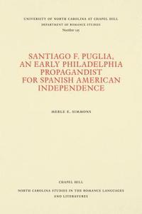 bokomslag Santiago F. Puglia, An Early Philadelphia Propagandist for Spanish American Independence