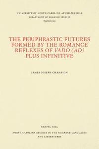 bokomslag The Periphrastic Futures Formed by the Romance Reflexes of Vado (ad) Plus Infinitive