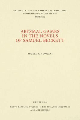 Angela B. Moorjani - Abysmal Games in the Novels of Samuel Beckett, Häftad