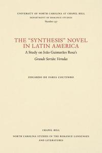 bokomslag The Synthesis Novel in Latin America: A Study on João Guimarães Rosa's Grande Sertão: Veredas