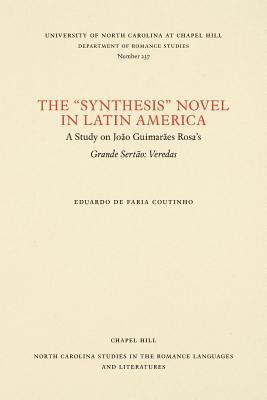 bokomslag The Synthesis Novel in Latin America: A Study on João Guimarães Rosa's Grande Sertão: Veredas