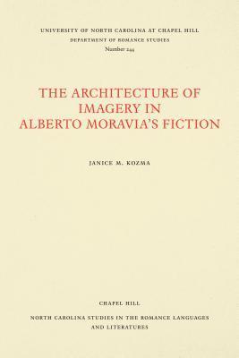 bokomslag The Architecture of Imagery in Alberto Moravia's Fiction