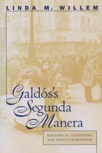 bokomslag Galdós's Segunda Manera: Rhetorical Strategies and Affective Response