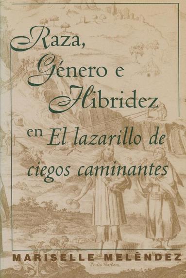 bokomslag Raza, Genero e Hibridez En 'El Lazarillo De Ciegos Caminantes'