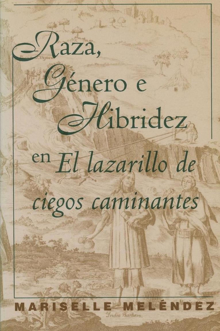 Raza, Género E Hibridez En El Lazarillo de Ciegos Caminantes