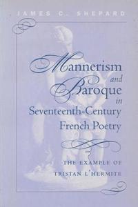 bokomslag Mannerism and Baroque in Seventeenth-Century French Poetry: The Example of Tristan L'Hermite