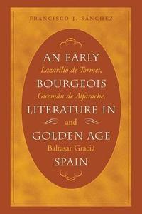bokomslag An Early Bourgeois Literature in Golden Age Spain
