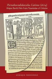 bokomslag Pornoboscodidascalus Latinus (1624): Kaspar Barth's Neo-Latin Translation of Celestina