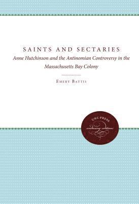 bokomslag Saints and Sectaries: Anne Hutchinson and the Antinomian Controversy in the Massachusetts Bay Colony