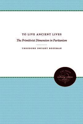 Theodore Dwight Bozeman - To Live Ancient Lives, Häftad