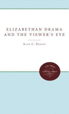 bokomslag Elizabethan Drama and the Viewer's Eye