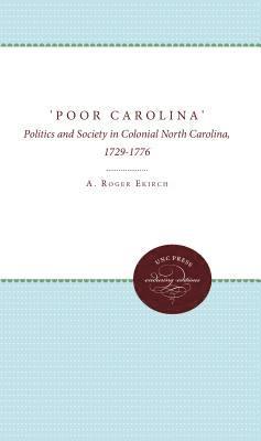 bokomslag 'Poor Carolina': Politics and Society in Colonial North Carolina, 1729-1776