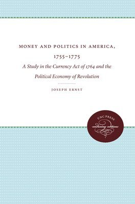 Money and Politics in America, 1755-1775 1