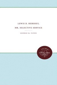 bokomslag Lewis B. Hershey, Mr. Selective Service