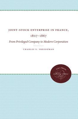 Joint-Stock Enterprise in France, 1807-1867 1