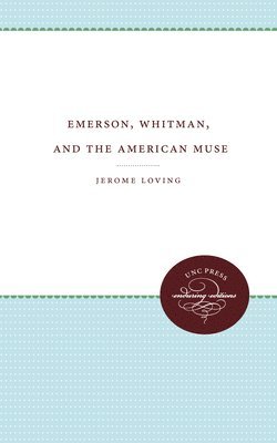 Jerome Loving - Emerson, Whitman, and the American Muse, Häftad