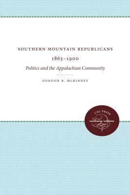 Gordon B. McKinney - Southern Mountain Republicans 1865-1900, Häftad