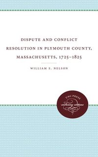 bokomslag Dispute and Conflict Resolution in Plymouth County, Massachusetts, 1725-1825