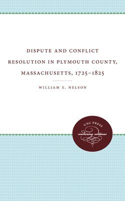 Dispute and Conflict Resolution in Plymouth County, Massachusetts, 1725-1825 1