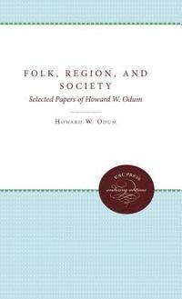bokomslag Folk, Region, and Society: Selected Papers of Howard W. Odum