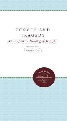 bokomslag Cosmos and Tragedy: An Essay on the Meaning of Aeschylus