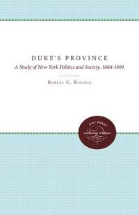 bokomslag The Duke's Province: A Study of New York Politics and Society, 1664-1691