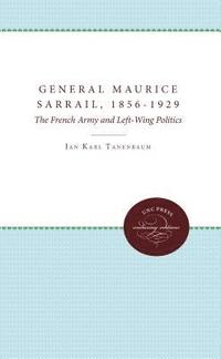 bokomslag General Maurice Sarrail, 1856-1929: The French Army and Left-Wing Politics