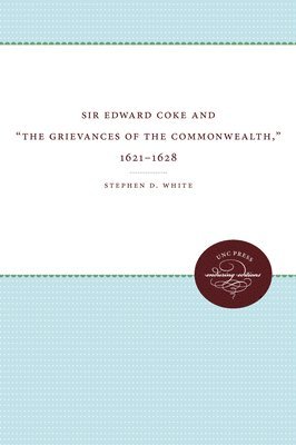 Sir Edward Coke and 'The Grievances of the Commonwealth,' 1621-1628 1
