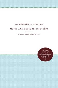 bokomslag Mannerism in Italian Music and Culture, 1530-1630