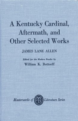 James Lane Allen, William K. Bottorff - Kentucky Cardinal, Aftermath, and Other Works, Häftad