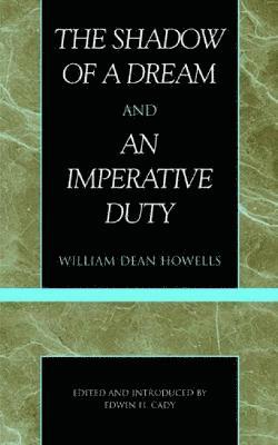 William Dean Howells, Edwin H. Cady - Shadow of a Dream and An Imperative Duty, Häftad