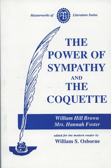 William Brown, Hannah Foster, William S. Osborne - Power of Sympathy and the Coquette, Häftad