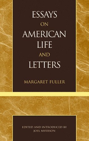 Margaret Fuller, Joel Myerson - Essays on American Life and Letters (Masterworks of Literature Series), Häftad