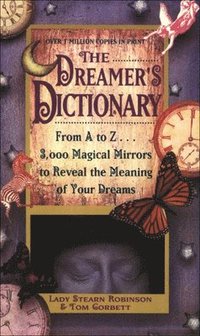 bokomslag The Dreamer's Dictionary: From A to Z...3,000 Magical Mirrors to Reveal the Meaning of Your Dreams