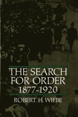 The Search for Order, 1877-1920 1