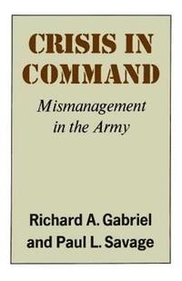 bokomslag Crisis in Command: Mismanagement in the Army