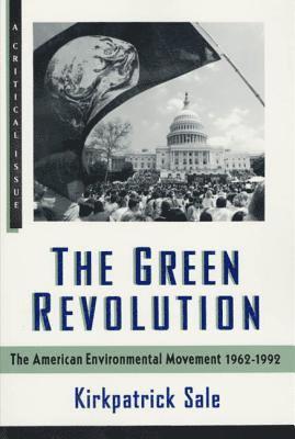 The Green Revolution: The Environmental Movement 1962-1992 1