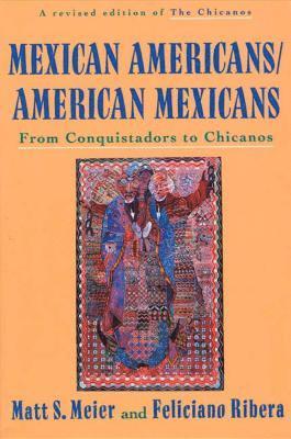 Matt S Meier, Feliciano Ribera, Matt S. Meier - Mexican Americans, American Mexicans, Häftad