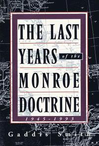 bokomslag The Last Years of the Monroe Doctrine