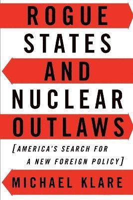 bokomslag Rogue States and Nuclear Outlaws : America's Search for a New Foreign Policy
