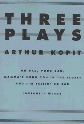 Three Plays: Oh Dad, Poor Dad, Mamma's Hung You in the Closet and I'm Feelin' So Sad/Indians/Wings 1