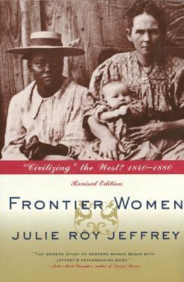 Frontier Women: 'Civilizing' the West? 1840-1880 1