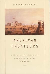 bokomslag American Frontiers: Cultural Encounters and Continental Conquest